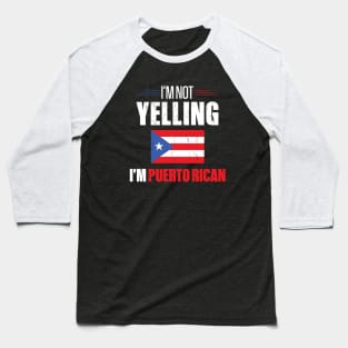 I'm Not Yelling I'm Puerto Rican Baseball T-Shirt